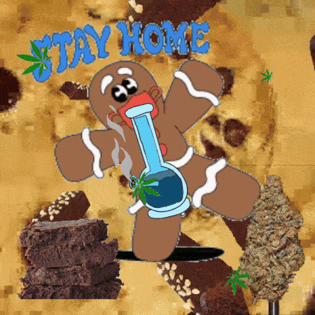 Stay home and get baked Gingerbread man hitting the bong